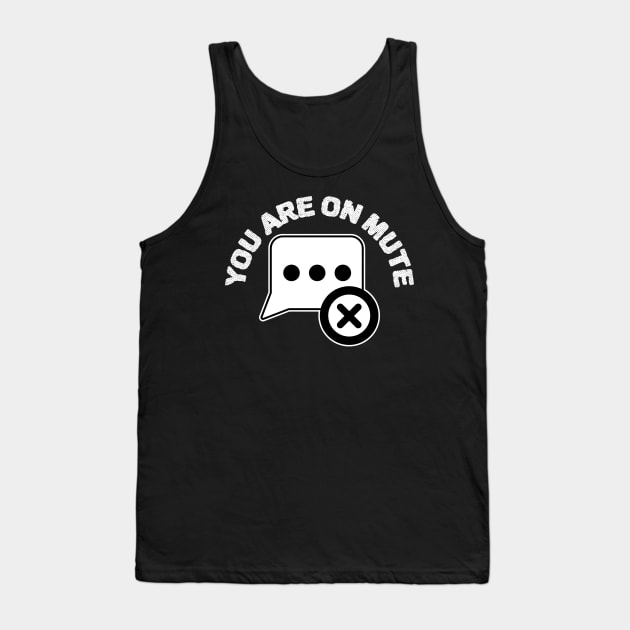 You Are On Mute Tank Top by ZenCloak